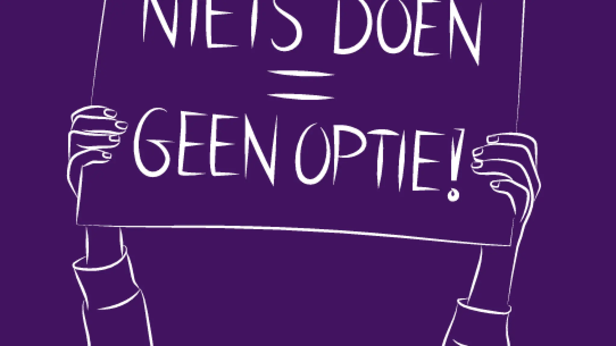 Illustratie van twee handen die een bord omhoog houden met de tekst: "Niets doen = geen optie!" op een paarse achtergrond.