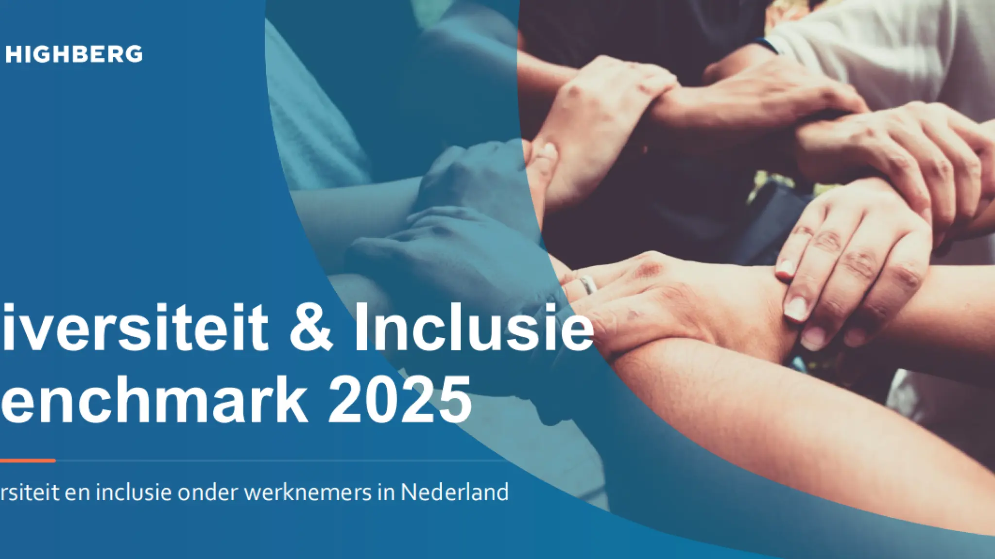 Omslagafbeelding van het rapport DG&I Benchmark 2025. Op de achtergrond leggen meerdere mensen hun handen op elkaar als symbool voor samenwerking, verbondenheid en inclusie. Op de voorgrond staat de titel “DG&I Benchmark 2026” met de ondertitel “Diversiteit, gelijkwaardigheid en inclusie onder werknemers in Nederland”. Links bovenaan staat het logo van Highberg.