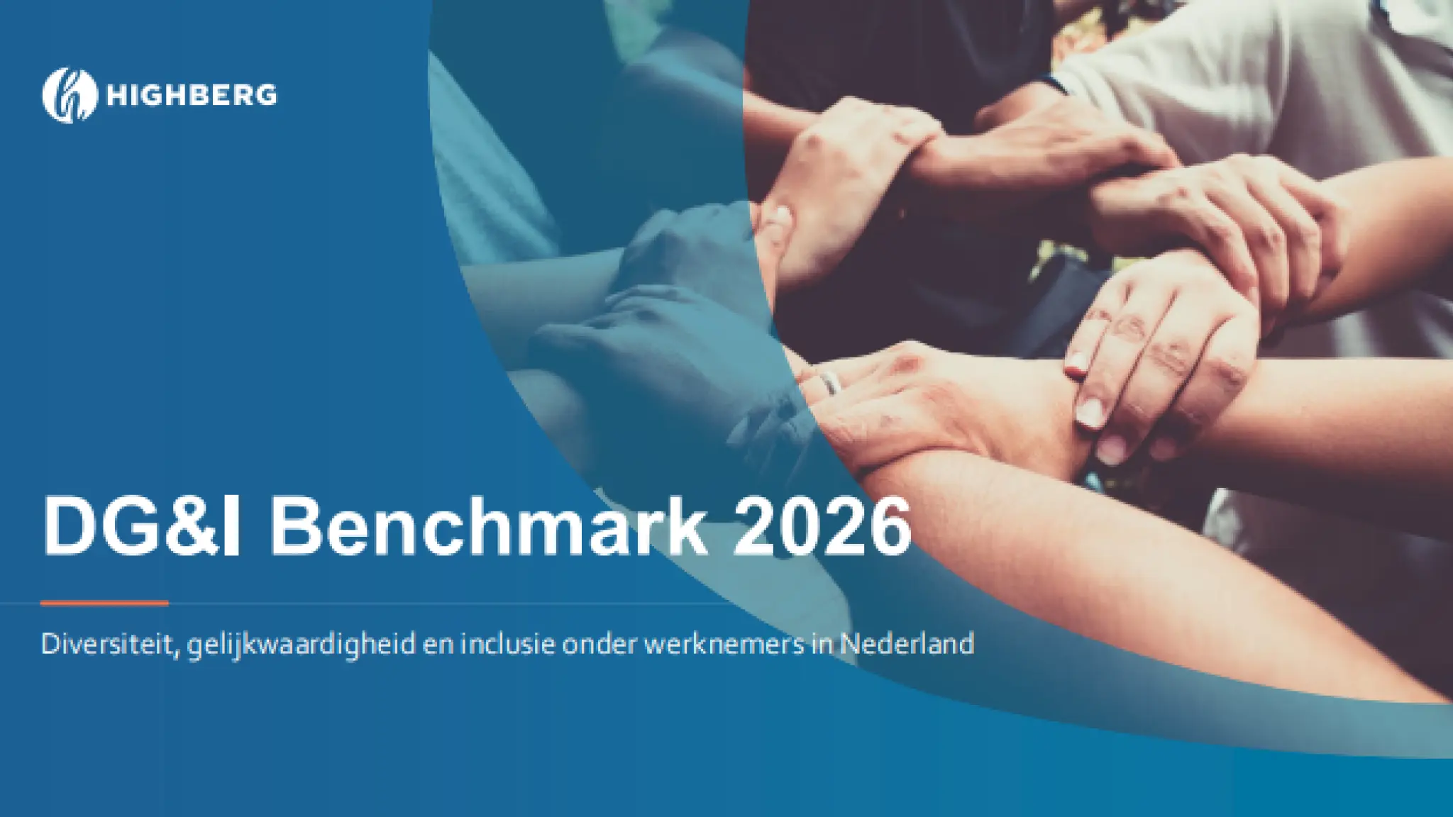 Omslagafbeelding van het rapport DG&I Benchmark 2026. Op de achtergrond leggen meerdere mensen hun handen op elkaar als symbool voor samenwerking, verbondenheid en inclusie. Op de voorgrond staat de titel “DG&I Benchmark 2026” met de ondertitel “Diversiteit, gelijkwaardigheid en inclusie onder werknemers in Nederland”. Links bovenaan staat het logo van Highberg.